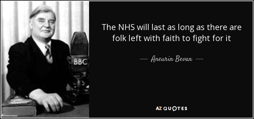 quote-the-nhs-will-last-as-long-as-there-are-folk-left-with-faith-to-fight-for-it-aneurin-bevan-120-46-49
